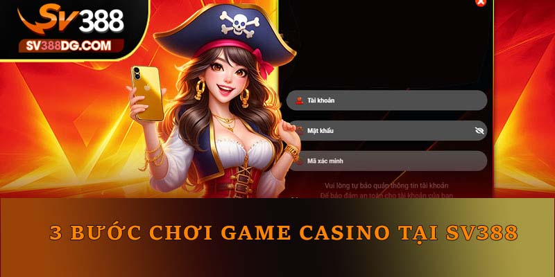 3 bước chơi game casino tại SV388