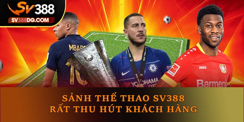 Sảnh thể thao SV388 rất thu hút khách hàng